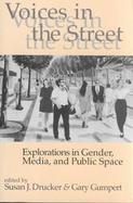 Voices in the Street Explorations in Gender, Media, and Public Space cover