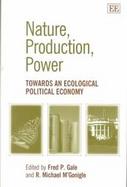 Nature, Production, Power Towards an Ecological Political Economy cover