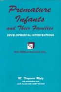 Premature Infants and Their Families Developmental Interventions cover