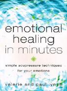 Emotional Healing in Minutes: Simple Acupressure Techniques for Your Emotions cover