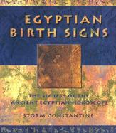 Egyptian Birth Signs The Secrets of the Ancient Egyptian Horoscope cover