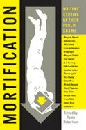 Mortification Writers' Stories Of Their Public Shame cover