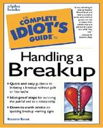 The Complete Idiot's Guide to Handling a Breakup cover