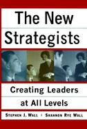 The New Strategists Creating Leaders at All Levels cover