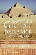 How the Great Pyramid Was Built cover