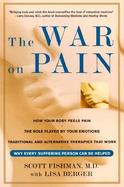 The War on Pain How Breakthroughs in the New Field of Pain Medicine Are Turning the Tide Against Suffering cover