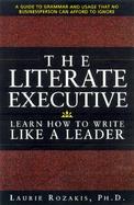 The Literate Executive: Learn How to Write Like a Leader cover