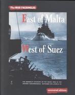 East of Malta, West of Suez The Admiralty Account of the Naval War in the Eastern Mediterranean September 1939 to March 1941 cover