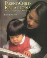 Parent-Child Relations: An Introduction to Parenting cover