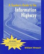 A Teacher's Guide to the Information Highway cover