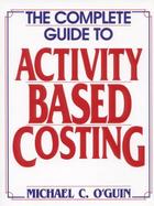 The Complete Guide to Activity-Based Costing cover