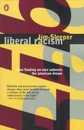 Liberal Racism: How Fixating on Race Subverts the American Dream cover