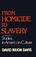 From Homicide to Slavery Studies in American Culture cover