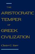 The Aristocratic Temper of Greek Civilization cover