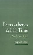 Demosthenes and His Time A Study in Defeat cover
