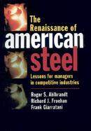 The Renaissance of American Steel Lessons for Managers in Competitive Industries cover
