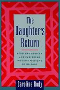 The Daughter's Return African-American and Caribbean Women's Fictions of History cover
