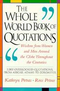 The Whole World Book of Quotations: Wisdom from Women and Men Around the Globe Throughout the Centuries cover