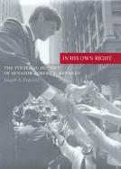 In His Own Right The Political Odyssey of Senator Robert F. Kennedy cover