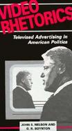 Video Rhetorics Televised Advertising in American Politics cover