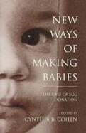 New Ways of Making Babies The Case of Egg Donation cover