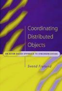 Coordinating Distributed Objects An Actor-Based Approach to Synchronization cover