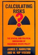 Calculating Risks? The Spatial and Political Dimensions of Hazardous Waste Policy cover