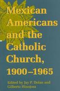 Mexican Americans and the Catholic Church, 1900-1965 cover
