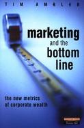 Marketing and the Bottom Line: The New Metrics of Corporate Wealth cover