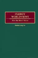 Clergy Worldviews: Now the Men's Voices cover