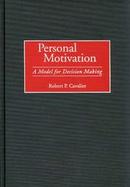 Personal Motivation: A Model for Decision Making cover