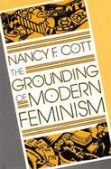 The Grounding of Modern Feminism cover
