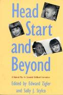 Head Start and Beyond A National Plan for Extended Childhood Intervention cover