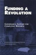 Funding a Revolution Government Support for Computing Research cover