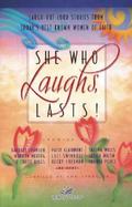 She Who Laughs, Lasts! Laugh-Out-Loud Stories from Today's Best-Known Women of Faith cover