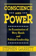 Conscience and Power An Examination of Dirty Hands and Political Leadership cover