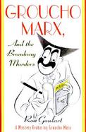 Groucho Marx and the Broadway Murders: A Mystery Featuring Groucho Marx cover