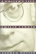 Philip Larkin: A Writer's Life cover