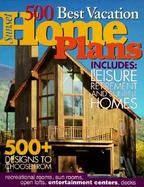 500 Best Vacation Home Plans cover