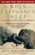 When Elephants Weep The Emotional Lives of Animals cover