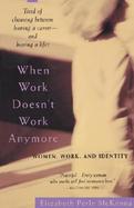When Work Doesn't Work Anymore Women, Work, and Identity cover