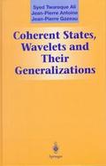 Coherent States, Wavelets and Their Generalizations cover