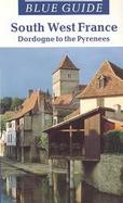 Blue Guide: Southwest France: The Dordogne to the Pyrenees cover