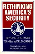 Rethinking America's Security Beyond Cold War to New World Order cover