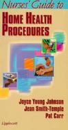 Nurses' Guide to Home Health Procedures cover