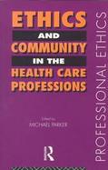 Ethics and Community in the Health Care Professions cover