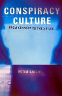 Conspiracy Culture From the Kennedy Assassination to the X-Files cover