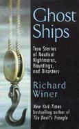 Ghost Ships True Stories of Nautical Nightmares, Hauntings, and Disasters cover