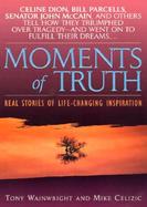 Moments of Truth: Real Stories of Life-Changing Inspiration cover