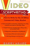 Video Scriptwriting: How to Write for the $4 Billion Commercial Video Market cover